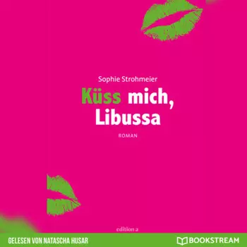 K?ss mich, Libussa (Ungek?rzt)