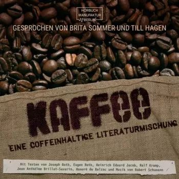 Kaffee - Eine coffeinhaltige Literaturmischung (ungek?rzt)