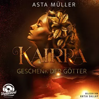 Kairra - Geschenk der G?tter (Ungek?rzt)