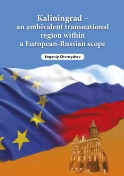 Kaliningrad – an ambivalent transnational region within a European-Russian scope