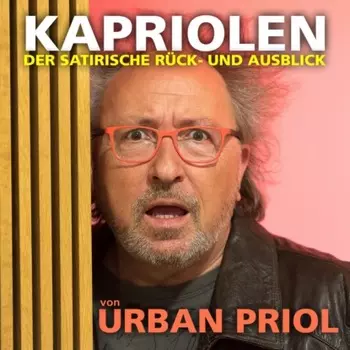 Kapriolen - Der satirische R?ck- und Ausblick von Urban Priol - Live (Live)