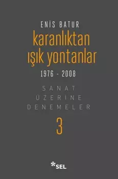 Karanlktan Ik Yontanlar - Sanat ?zerine Denemeler III