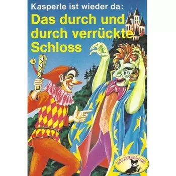 Kasperle ist wieder da, Folge 3: Das durch und durch verr?ckte Schloss