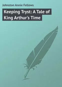 Keeping Tryst: A Tale of King Arthur's Time