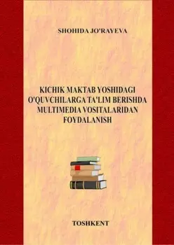 Кичик мактаб ёшидаги ўувчиларга таълим беришда мултимедиа воситаларидан фойдаланиш