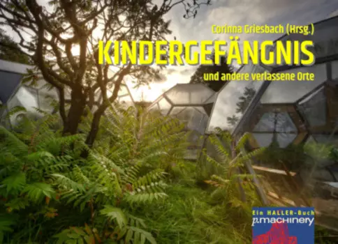 KINDERGEF?NGNIS und andere verlassene Orte