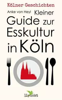 Kleiner Guide zur Esskultur in K?ln