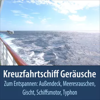 Kreuzfahrtschiff Ger?usche zum Entspannen: Au?endeck, Meeresrauschen, Gischt, Schiffsmotor, Typhon