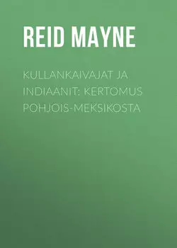 Kullankaivajat ja indiaanit: Kertomus Pohjois-Meksikosta