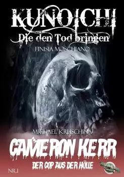 Kunoichi - Die den Tod bringen / Cameron Kerr - Der Cop aus der H?lle, Nr. 1