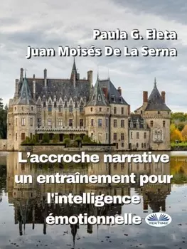 L'Accroche Narrative, Un Entra?nement Pour L'Intelligence ?motionnelle