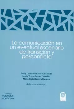 La comunicaci?n en un eventual escenario de transici?n y posconflicto