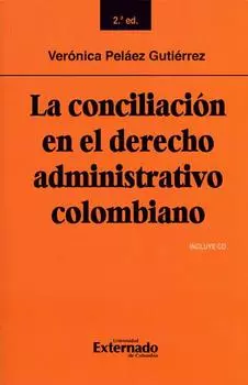 La conciliaci?n en el derecho administrativo colombiano: Segunda edici?n