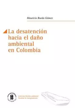 La desatenci?n hacia el da?o ambiental en Colombia