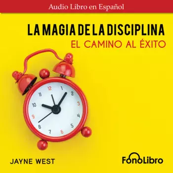 La Magia De La Disciplina. El Camino Al ?xito (Abridged)