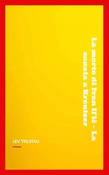 La morte di Ivan Il'i – La sonata a Kreutzer