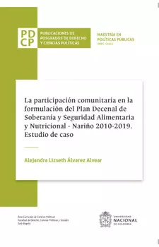 La participaci?n comunitaria en la formulaci?n del plan decenal de soberan?a y seguridad alimentaria y nutricional, Nari?o 2010-2019. Estudio de caso