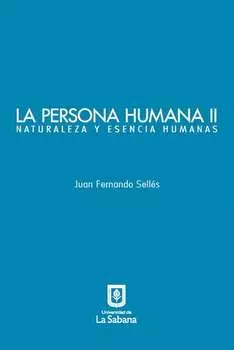 La persona humana parte II. Naturaleza y esencia humanas