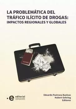 La problem?tica del tr?fico il?cito de drogas: impactos regionales y globales