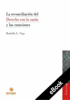 La reconciliaci?n del Derecho con la raz?n y las emociones