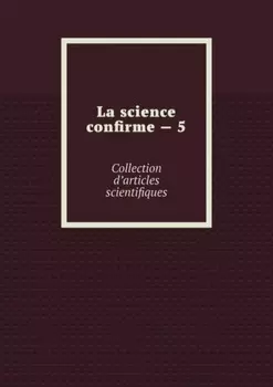 La science confirme – 5. Collection d’articles scientifiques