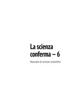 La scienza conferma – 6. Raccolta di articoli scientifici