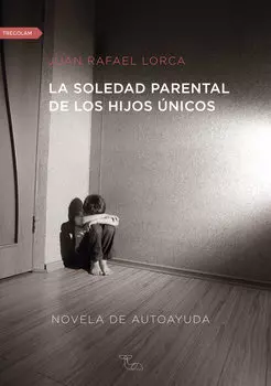 La soledad parental de los hijos ?nicos