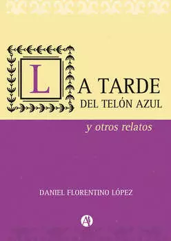 La tarde del tel?n azul y otros relatos