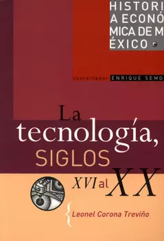 La tecnolog?a, siglos XVI al XX