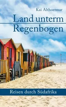 Land unterm Regenbogen. Reisen durch S?dafrika
