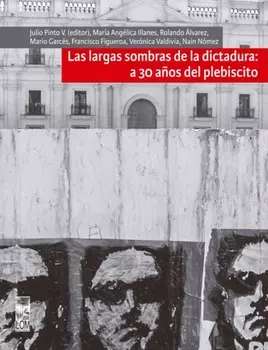 Largas sombras de la dictadura: a 30 a?os del plebiscito