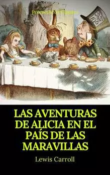 Las aventuras de Alicia en el Pa?s de las Maravillas (Prometheus Classics)