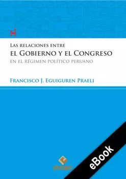 Las relaciones entre el Gobierno y el Congreso en el r?gimen pol?tico peruano