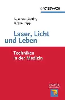 Laser, Licht und Leben. Techniken in der Medizin