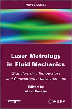 Laser Metrology in Fluid Mechanics. Granulometry, Temperature and Concentration Measurements