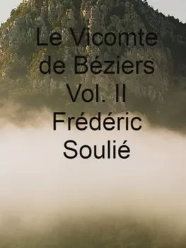 Le Vicomte de B?ziers Vol. II