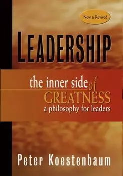 Leadership, New and Revised. The Inner Side of Greatness, A Philosophy for Leaders