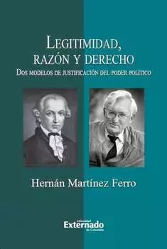 Legitimidad, raz?n y derecho. Dos modelos de justificaci?n del poder pol?tico