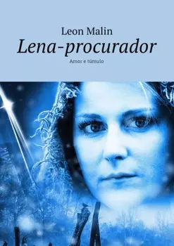 Lena-procurador. Amor e t?mulo