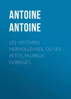Les Histoires merveilleuses, ou les Petits Peureux corrig?s