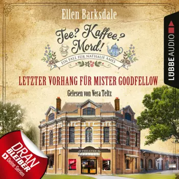 Letzter Vorhang f?r Mister Goodfellow - Nathalie Ames ermittelt - Tee? Kaffee? Mord!, Folge 22 (Ungek?rzt)