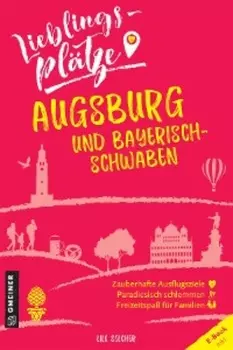 Lieblingspl?tze Augsburg und Bayerisch-Schwaben