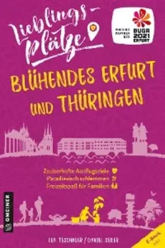Lieblingspl?tze Bl?hendes Erfurt und Th?ringen