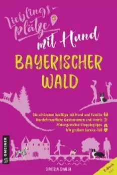 Lieblingspl?tze mit Hund Bayerischer Wald