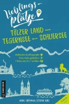 Lieblingspl?tze T?lzer Land - Tegernsee - Schliersee