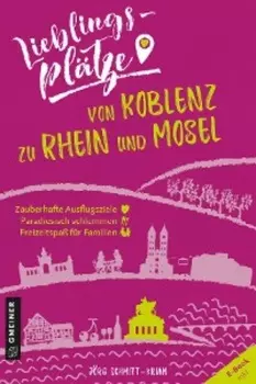Lieblingspl?tze von Koblenz zu Rhein und Mosel