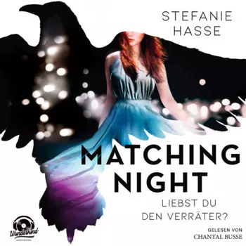 Liebst du den Verr?ter? - Matching Night, Band 2 (ungek?rzt)