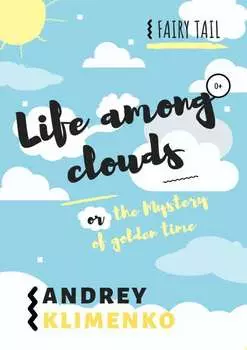 Life among clouds, or the Mystery of golden time