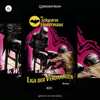 Liga der Verdammten - Die Schwarze Fledermaus, Folge 6 (Ungek?rzt)