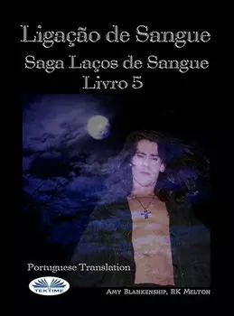 Liga??o De Sangue (Liga??o De Sangue – Livro 5)